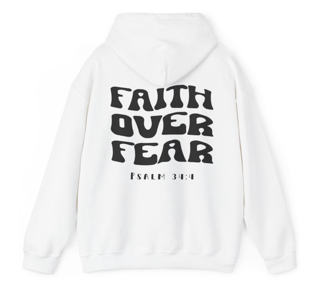 White hoodie with Faith Over Fear, Psalm 34:4 printed across the back